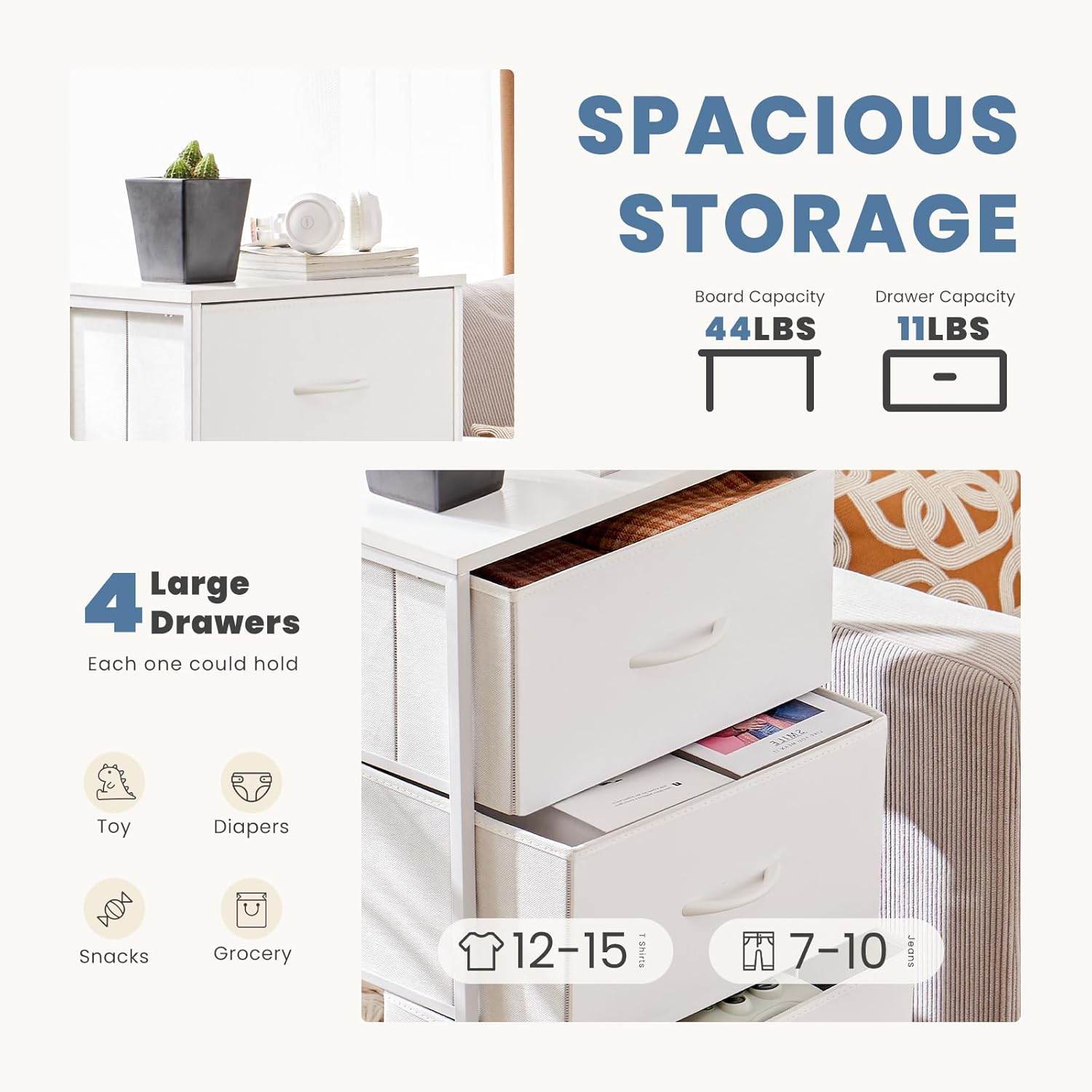 My Depot Dresser with 4 Fabric Drawers
SPACIOUSSTORAGE
4LargeDrawers
